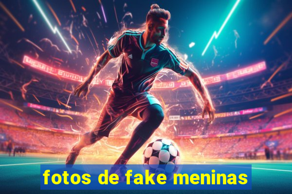 fotos de fake meninas